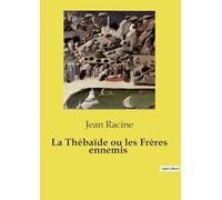 La Thébaïde ou les Frères ennemis