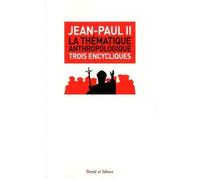 La Thématique Anthropologique - Trois Encycliques Doctrinales : Veritatis Splendor (1993) - Evangelim Vitae (1995) - Fides Et Ratio (1998)
