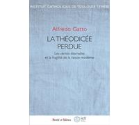 La théodicée perdue Les vérités éternelles et la fragilité de la raison moderne - Alfredo Gatto - Parole Et Silence Eds - broché - Essai