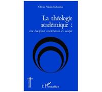 Olivier Nkulu Kabamba – La théologie académique : une discipline universitaire en éclipse – broché
