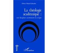 Olivier Nkulu Kabamba – La théologie académique : une discipline universitaire en éclipse – broché