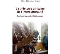 Roland Techou– La théologie africaine de l'interculturalité– Recherches socio-théologiques – Broché