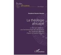 La théologie africaine Le feu vert de Rome : une herméneutique des déclarations des souverains pontifes d'après le Concile Vatican II - Dieudonné Mushipu Mbombo - L'harmattan - broché - Essai