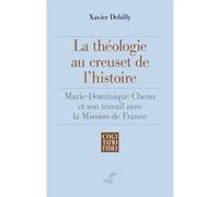La théologie au creuset de l'histoire Xavier Debilly (Auteur)