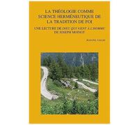 La Theologie Comme Science Hermeneutique De La Tradition De Foi: Une Lecture De Dieu Qui Vient A L'homme De Joseph Moingt