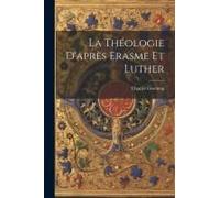 La Théologie D'après Erasme Et Luther