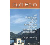 La théologie de la création serait-elle le nom chrétien de l’écologie ?: Ecologie chrétienne ?