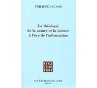La theologie de la nature et la science a l'ere del'information Philippe Gagnon (Auteur)