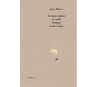 La théologie de l'art dans la pensée de Romano Guardini - Agata Rainer (Buch auf Polnisch)