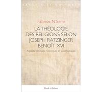 La théologie des religions selon Joseph Ratzinger / Benoît XVI: Aspects bibliques, historiques et systématiques