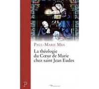 La théologie du coeur de marie chez saint jean eudes Paul Marie Mba (Auteur)