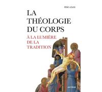 La théologie du corps à la lumière de la Tradition La transparence du beau - Père Louis - Artege - broché - Témoignage