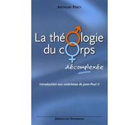 La théologie du corps décomplexée : Introduction aux catéchèses de Jean-Paul II