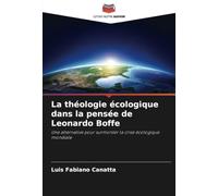 La théologie écologique dans la pensée de Leonardo Boffe: Une alternative pour surmonter la crise écologique mondiale