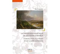 La théologie esthétique de Jonathan Edwards Introduction à la pensée d'une lumière américaine - Roy Carpenter - Uga - broché - Etude