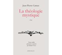La Théologie Mystique 1640 Précédé De Une Poétique Des Simples Vertus
