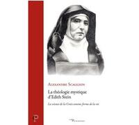 La théologie mystique d'Edith Stein Alexandre Scaggion (Auteur)