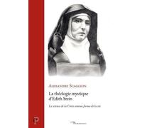 La théologie mystique d'Edith Stein: La science de la Croix comme forme de la vie chez Édith Stein