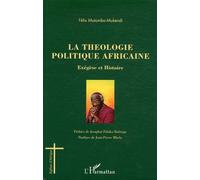 La théologie politique africaine Exégèse et Histoire - Félix Mutombo-Mukendi - L'harmattan - broché - Livre