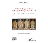 La théologie prophétique de Joseph Ratzinger/Benoît XVI Fondements, historique et actualité - Fabrice N'Semi - L'harmattan - broché - Essai