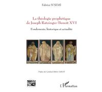 La théologie prophétique de Joseph Ratzinger/Benoît XVI: Fondements, historique et actualité