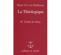 La Theologique - Tome 2, La Verite De Dieu