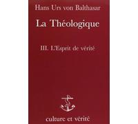 La théologique - Tome 3 : L'Esprit de vérité - Hans Urs Von Balthasar - Lessius Eds - Livre