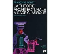 La Théorie Architecturale À L'âge Classique - Essai D'anthologie Critique