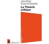 La Théorie critique Jean-Marc Durand-Gasselin (Auteur)