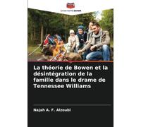 La théorie de Bowen et la désintégration de la famille dans le drame de Tennessee Williams