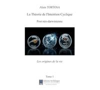 La Théorie de l’Intention Cyclique: Les origines de la vie