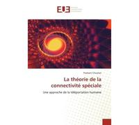 La théorie de la connectivité spéciale Une approche de la téléportation humaine - Prashant Chauhan - Universitaires Europeennes - broché - Livre