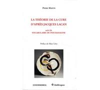 La Théorie De La Cure D'après Jacques Lacan - Suivi De Vocabulaire De Psychanalyse