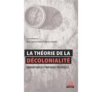 La théorie de la décolonialité : Sémantique et pratiques textuelles Actes de la journée d'études internationale du 21 février 2019 à l'Université Félix Houpouët-Boigny, Côte d'Ivoire - Bidy Cyprien Bo