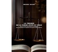 LA THÉORIE DE LA FORME JUSTE ET UTILE: Pour un procès civil humain et intelligible (Une contribution à la réforme de la justice civile au Maroc)