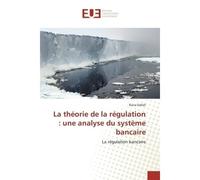 La théorie de la régulation : une analyse du système bancaire Une analyse du système bancaire - Rana Dallali - Universitaires Europeennes - broché - Essai