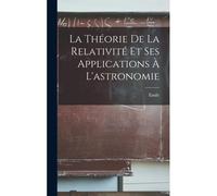 La Théorie De La Relativité Et Ses Applications À L'astronomie