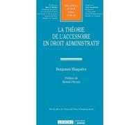 La théorie de l'accessoire en droit administratif Benjamin Blaquière (Auteur)