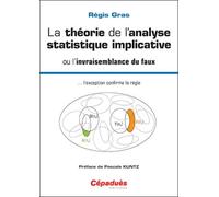 La Théorie De L'analyse Statistique Implicative Ou L'invraisemblance Du Faux - L'exception Confirme La Règle