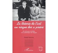 La Théorie De L'art Au Risque Des A Priori - De La Lecture De Films À La Symbolique Des Images