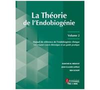 La Théorie De L'endobiogénie - Volume 2, Manuel De Référence De L'endobiogénie Clinique - Un Résumé Concis Théorique Et Un Guide Pratique