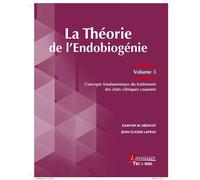 La Théorie de l'Endobiogénie (volume 3) Concepts fondamentaux du traitement des états cliniques courants - Kamyar M. Hedayat - Technique Et Documentation - broché - Scolaire / Universitaire
