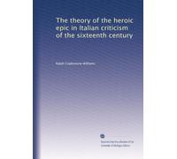 La théorie de l'épopée héroïque dans la critique italienne du XVIe siècle