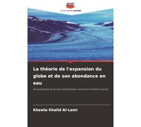 La théorie de l'expansion du globe et de son abondance en eau: Encyclopédie de la cité mahométane vertueuse Première partie