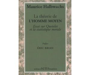 La théorie de l'homme moyen: Essai sur Quetelet et la statistique morale