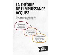 La Théorie De L'Impuissance Acquise: Éviter la perte de motivation liée au sentiment d'impuissance