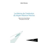 La théorie de l'institution du doyen Maurice Hauriou - Julia Schmitz - L'harmattan - broché - Etude