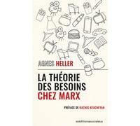 La Théorie des besoins chez Marx Agnes Heller (Auteur), Razmig Keucheyan (Préface)