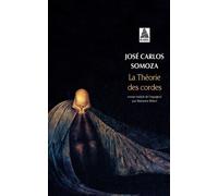 José Carlos Somoza – La Théorie des cordes – Roman – Poche – Actes Sud
