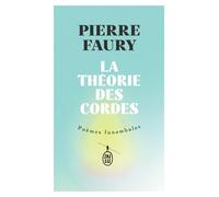 La théorie des cordes Poèmes funambules - Pierre Faury - J'ai Lu - Poche - Roman
